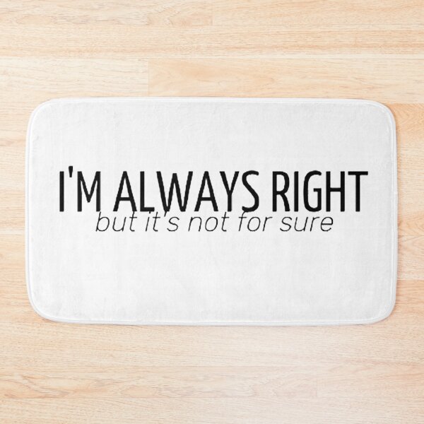Item preview, I'm always right designed and sold by MaurizioDVP.