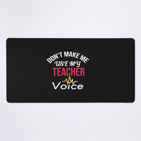 Item preview, Don't Make Me Use My Teacher Voice designed and sold by AmeliaStore1.
