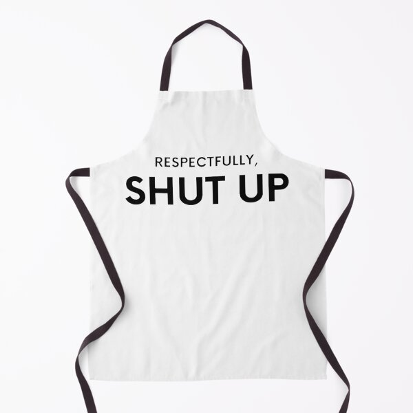 Item preview, Respectfully Shut Up designed and sold by Creatoe.