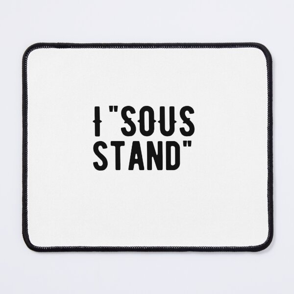 Item preview, I Sous Stand Funny Sous Chef Quotes designed and sold by AritraSur.