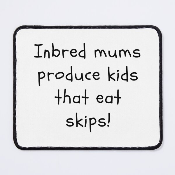 Item preview, Inbred mums produce kids that eat skips! designed and sold by clivesandles.