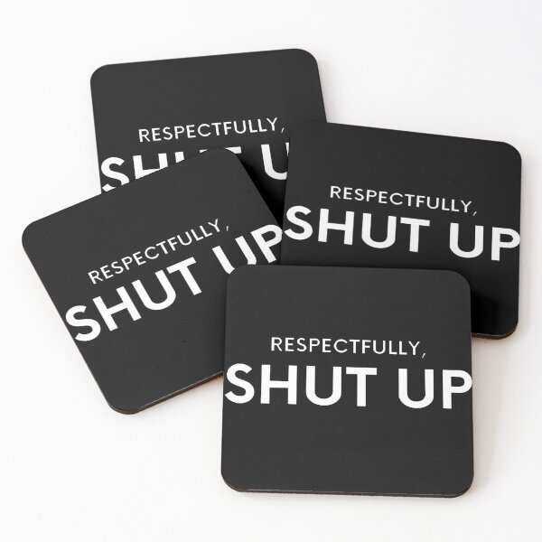 Item preview, Respectfully Shut Up designed and sold by Creatoe.