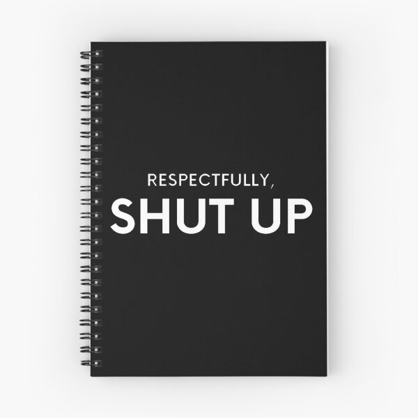 Item preview, Respectfully Shut Up designed and sold by Creatoe.