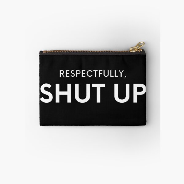 Item preview, Respectfully Shut Up designed and sold by Creatoe.