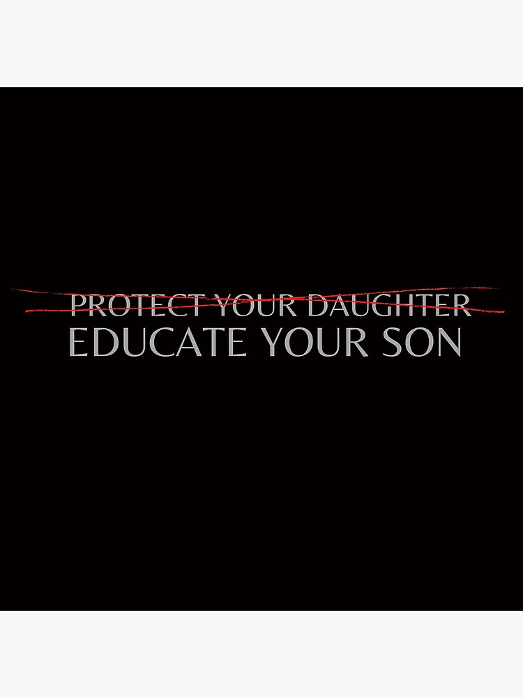"Protect your daughter. Educate your son" Poster by GrancoBanana Redbubble