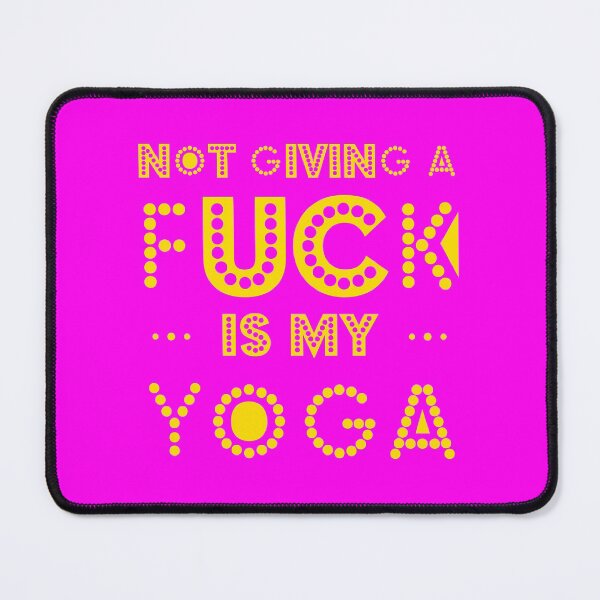 Item preview, Not Giving A F*** is my Yoga! designed and sold by Weirdolight.