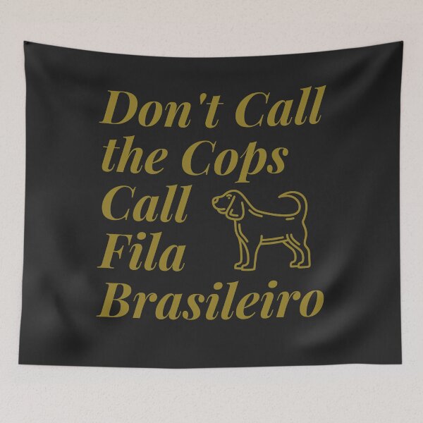 Item preview, No llames a la policía, llama a Fila Brasileiro. Perro mastín brasileño. Diseño divertido y lindo. designed and sold by silviaol.