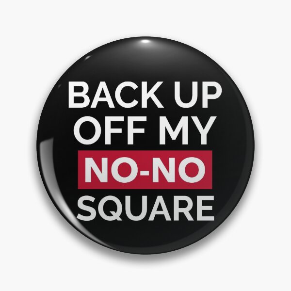 Item preview, BACK UP OFF MY NO-NO SQUARE (on black) designed and sold by GagiTees.