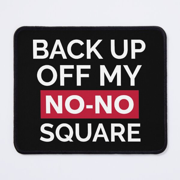 Item preview, BACK UP OFF MY NO-NO SQUARE (on black) designed and sold by GagiTees.