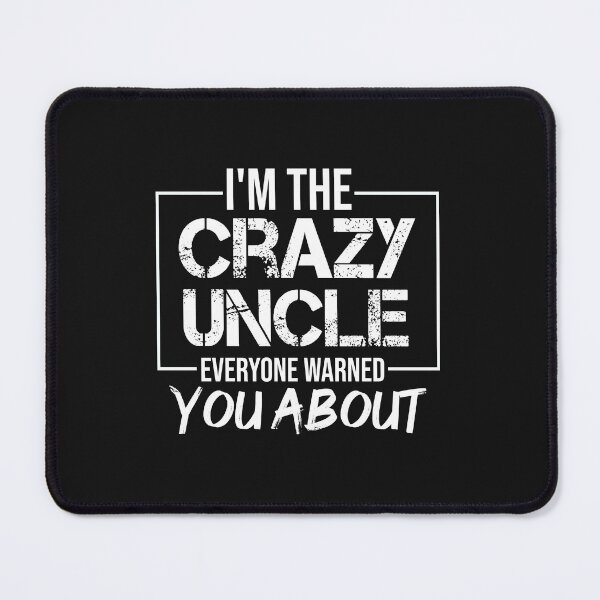 Item preview, I'm The Crazy Uncle Everyone Warned You About designed and sold by AmeliaStore1.