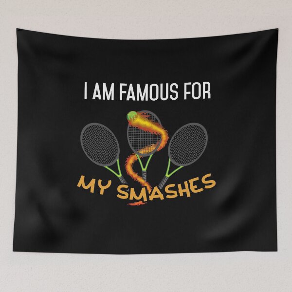 Item preview, I am Famous for my Smashes Funny Tennis Tennis Player designed and sold by Rzelemenz.