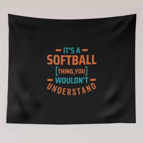 Item preview, It's a softball thing, you wouldn't understand. designed and sold by TECHTiFY.