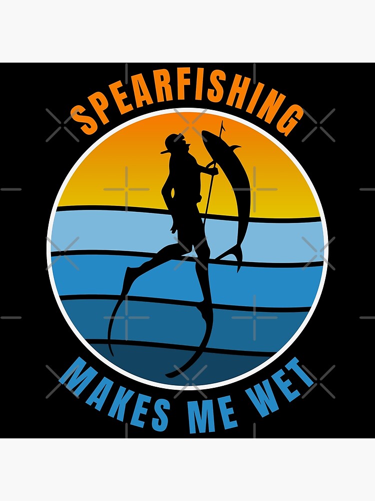 Disover Spearfishing Makes Me Wet - Spearfishing lovers - Funny Spearfishing Premium Matte Vertical Poster