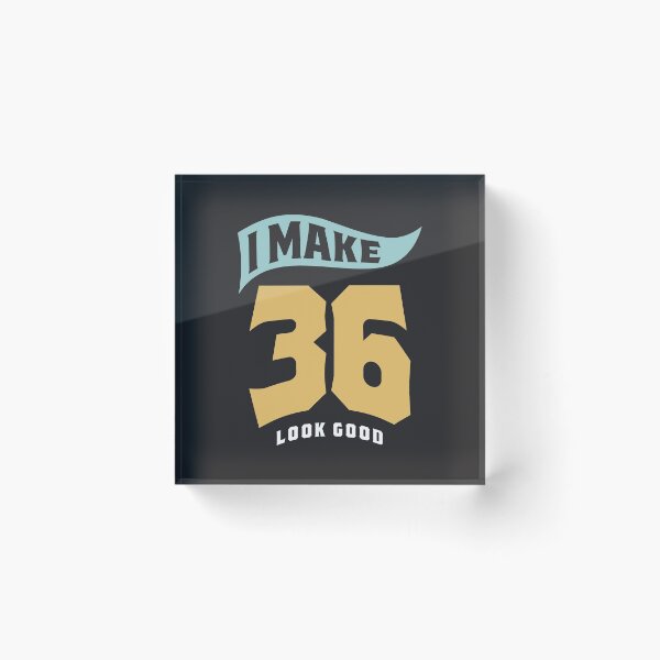 Item preview, I Make 36 Look Good - 36th Birthday designed and sold by cidolopez.