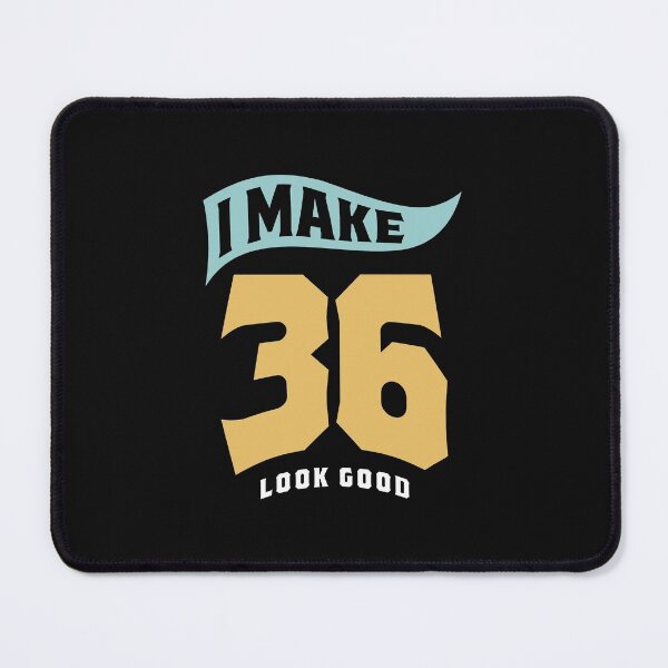 Item preview, I Make 36 Look Good - 36th Birthday designed and sold by cidolopez.
