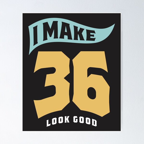 Item preview, I Make 36 Look Good - 36th Birthday designed and sold by cidolopez.