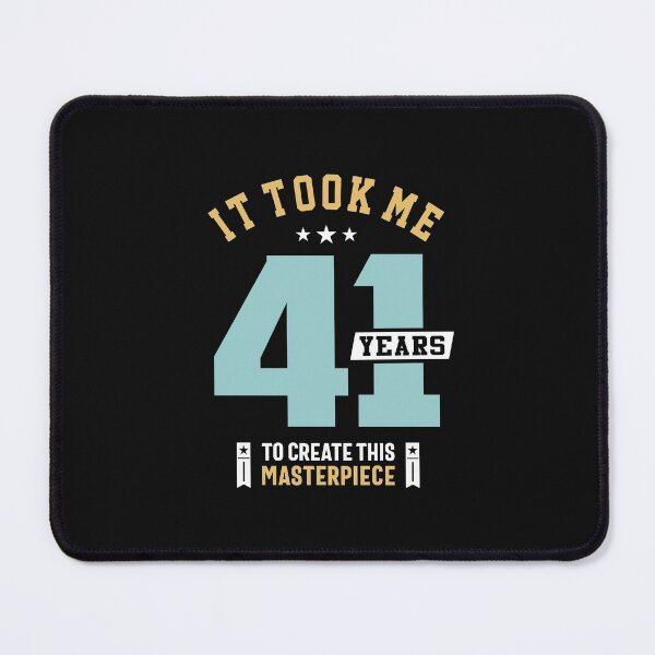 Item preview, It Took Me 41 Years To Create This Masterpiece 41st Birthday designed and sold by cidolopez.