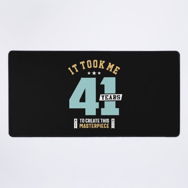Item preview, It Took Me 41 Years To Create This Masterpiece 41st Birthday designed and sold by cidolopez.