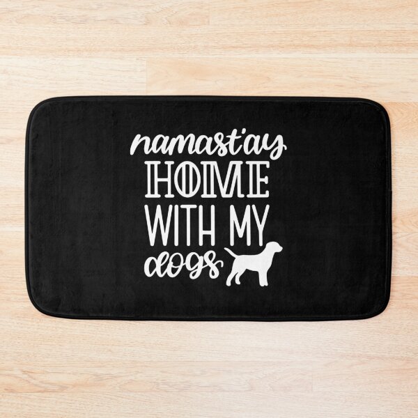 Item preview, Namastay home with my dogs designed and sold by pnkpopcorn.