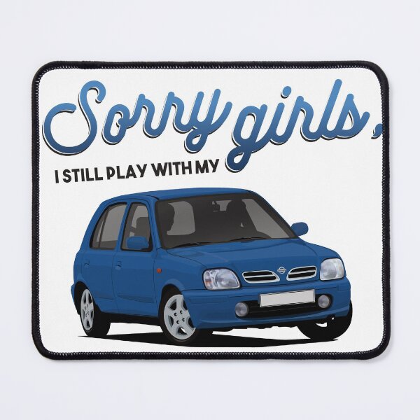 Item preview, Sorry girls, I still play with my car Nissan Micra / March designed and sold by knappidesign.