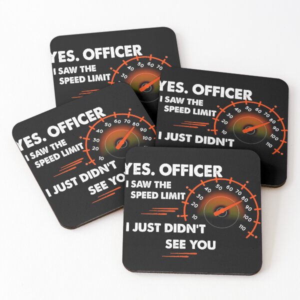 Item preview, Yes Officer I saw the speed limit I just didn't see you - car driver - speed lovers designed and sold by ANAS    HO.