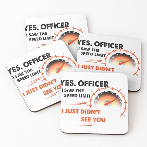 Item preview,   Yes Officer I saw the speed limit I just didn't see you - car driver - speed lovers designed and sold by ANAS    HO.