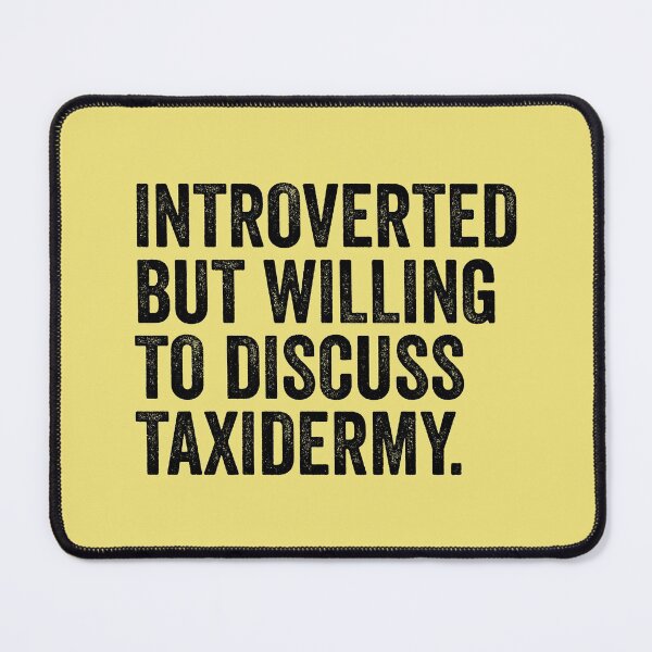 Item preview, Introverted But Willing To Discuss Taxidermy designed and sold by kamrankhan.