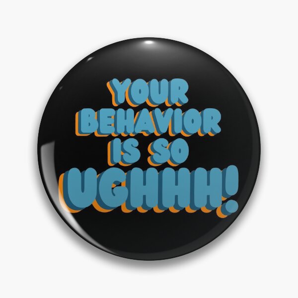 Item preview, Your behavior is so ughhh designed and sold by puki-ycdi.