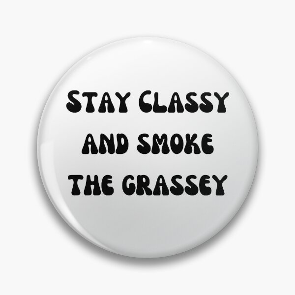 Item preview, stay classy and smoke the grassey Black Text designed and sold by smokelikeagirl.