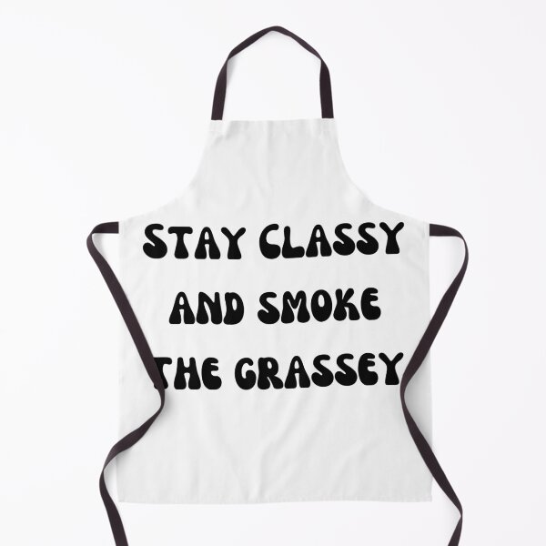 Item preview, stay classy and smoke the grassey Black Text designed and sold by smokelikeagirl.