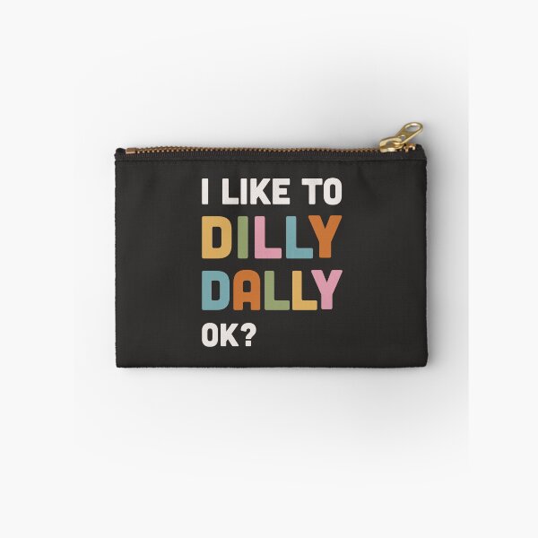 Item preview, I like to Dilly Dally slogan designed and sold by BlockDashArt.
