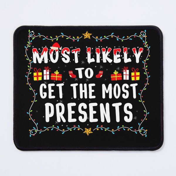 Item preview, Most Likely To Get The Most Presents Christmas Gifts designed and sold by THEMADBRUSH.
