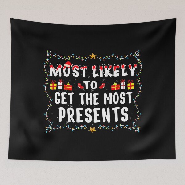 Item preview, Most Likely To Get The Most Presents Christmas Gifts designed and sold by THEMADBRUSH.