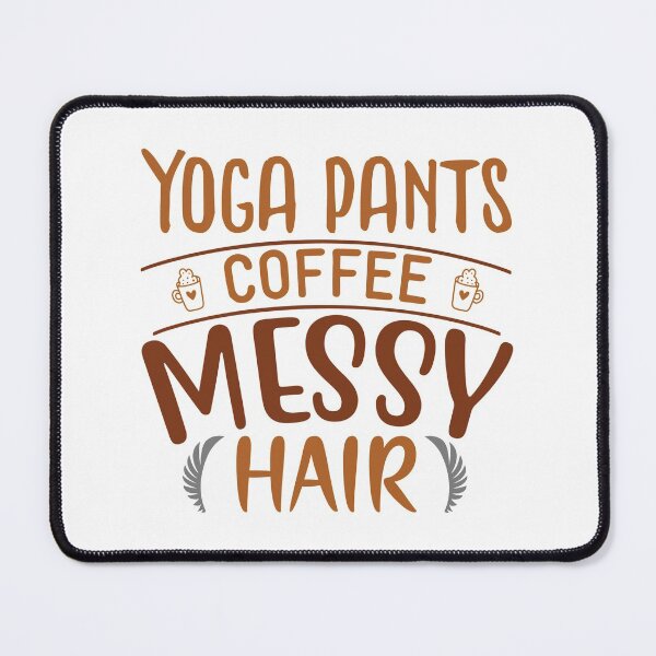 Item preview, Yoga Pants Coffee Messy Hair - Trendy Design For Yoga, Coffee and Messy Hair Lovers designed and sold by Prince - Bestseller ★★★★★.