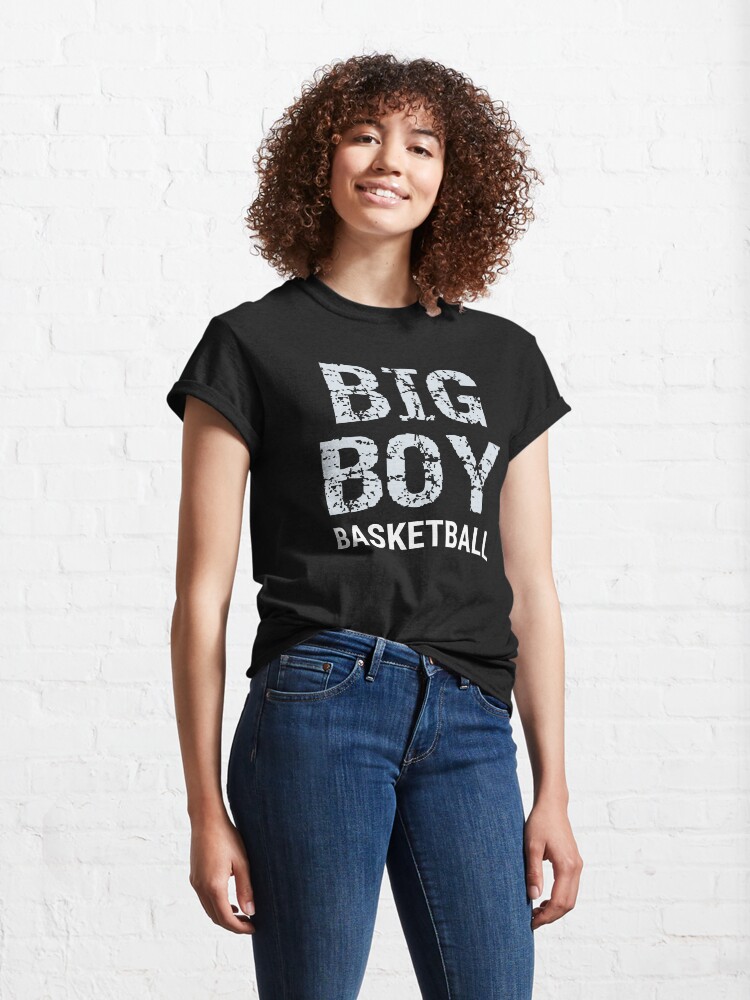 Alternate view of Big Boy Basketball, Basketball Player, Power Forward, Center, Basketball Gift Classic T-Shirt