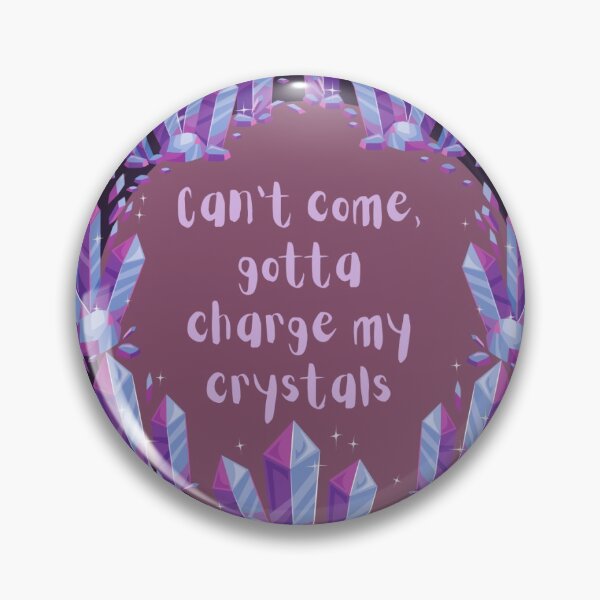 Item preview, Can't come, gotta charge my crystals designed and sold by waywitchy.