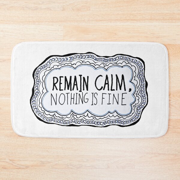 Item preview, "Remain calm, nothing is fine" designed and sold by Massimo Valdes.