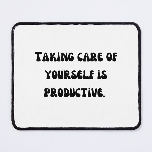 Item preview, taking care of yourself is productive Black Text designed and sold by smokelikeagirl.