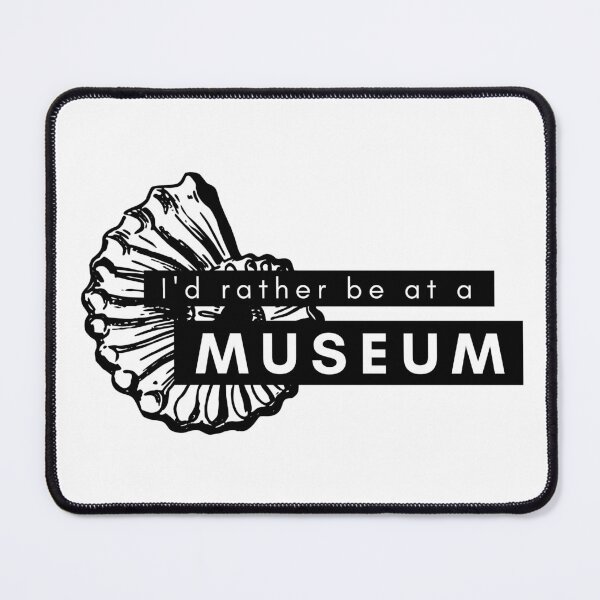 Item preview, I'd Rather Be at A Museum designed and sold by Mackenzie Finklea.