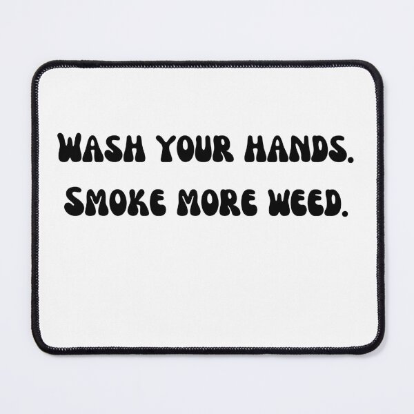 Item preview, Wash your hands. Smoke More weed. Black Text designed and sold by smokelikeagirl.