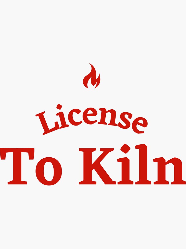 "License to Kiln Red Pottery Ceramics" Sticker for Sale by JCMTees