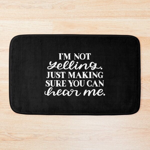 Item preview, I'm not yelling just making sure you can hear me designed and sold by pnkpopcorn.