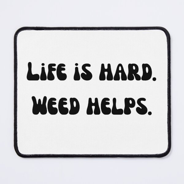 Item preview, life is hard. weed helps. Retro Black Text designed and sold by smokelikeagirl.