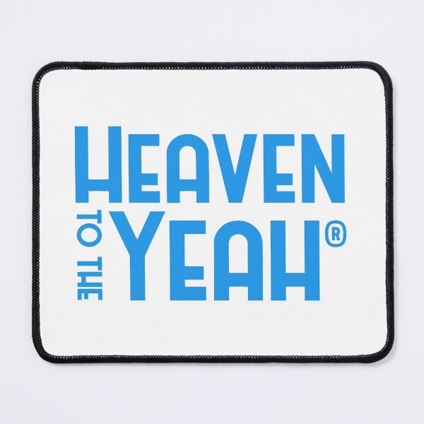 Heaven to the Yeah Mouse Pad