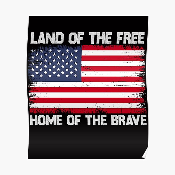 "Land Of The Free Home Of The Brave American Flag" Poster by