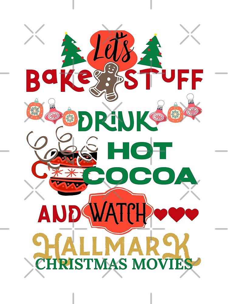 Let's Bake Stuff, Drink Hot Cocoa and Watch Hallmark Christmas