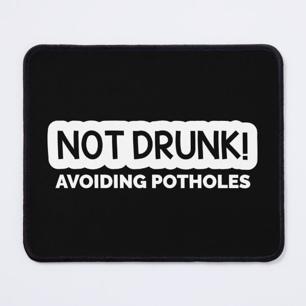 Item preview, Not Drunk Avoiding Potholes designed and sold by DAFIN.