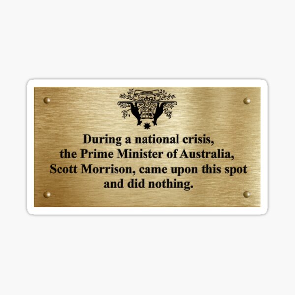"During a National Crisis Scomo Did Nothing" plaque — A Rational Fear Sticker
