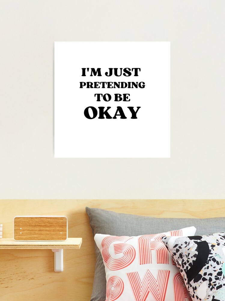 PRETENDING TO BE OKAY QUOTES –