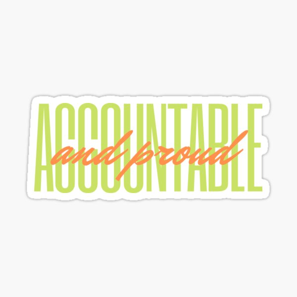 Accountable and Proud Sticker